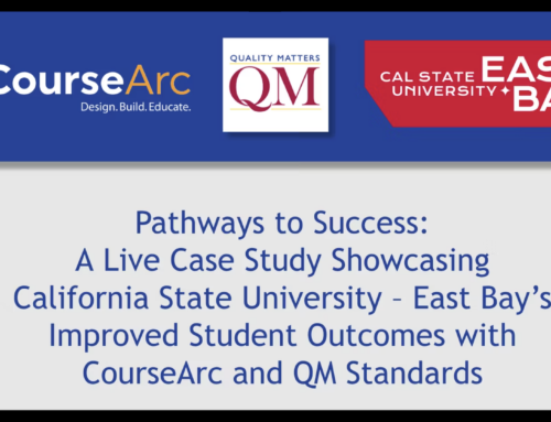 How California State University – East Bay Improved Student Outcomes with CourseArc and Quality Matters